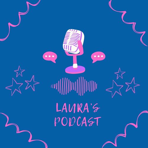 Laura’s Podcast 🎙️